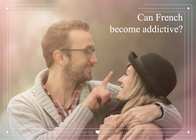 Is the French language addictive for you?